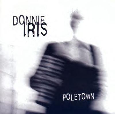 Poletown - Donnie Iris & The Cruisers - 1997